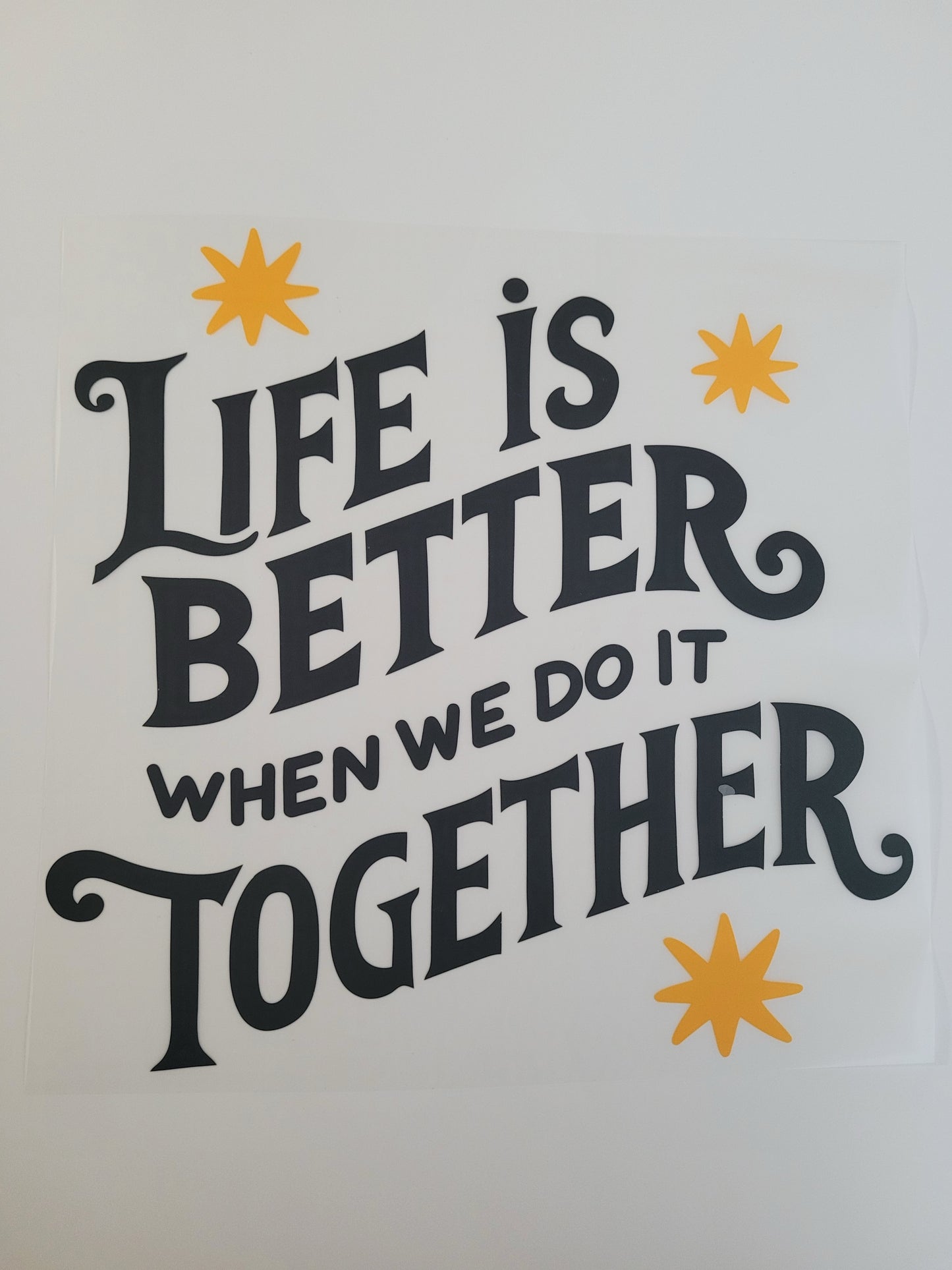 life is better | DTF TRANSFER | READY-TO-PRESS